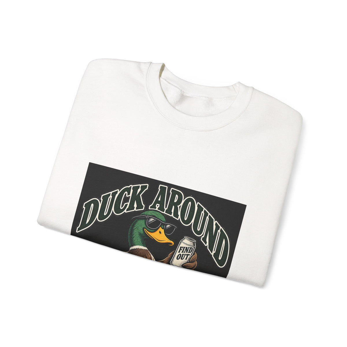 Duck Around Find Out - Crewneck Sweatshirt
