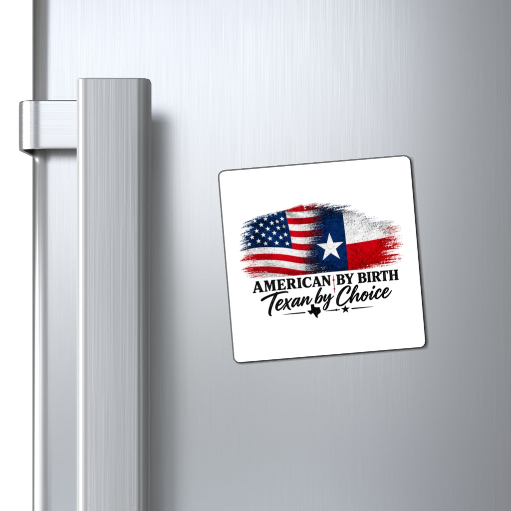 American by Birth, Texan by Choice - Magnet