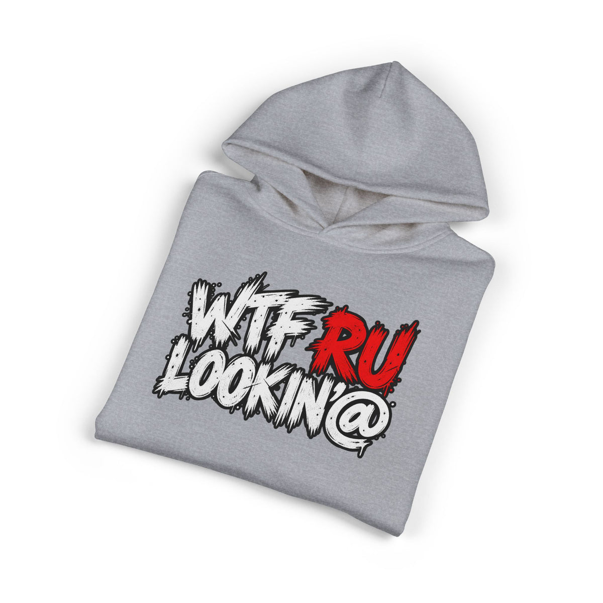 WTF RU LOOKIN AT - Hoodie