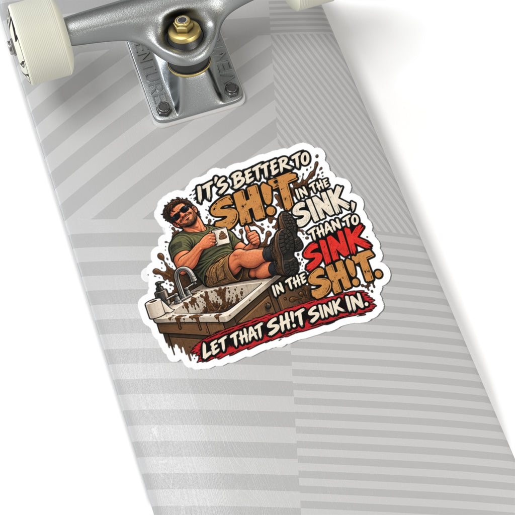 Let That Shit Sink In - Kiss-Cut Sticker
