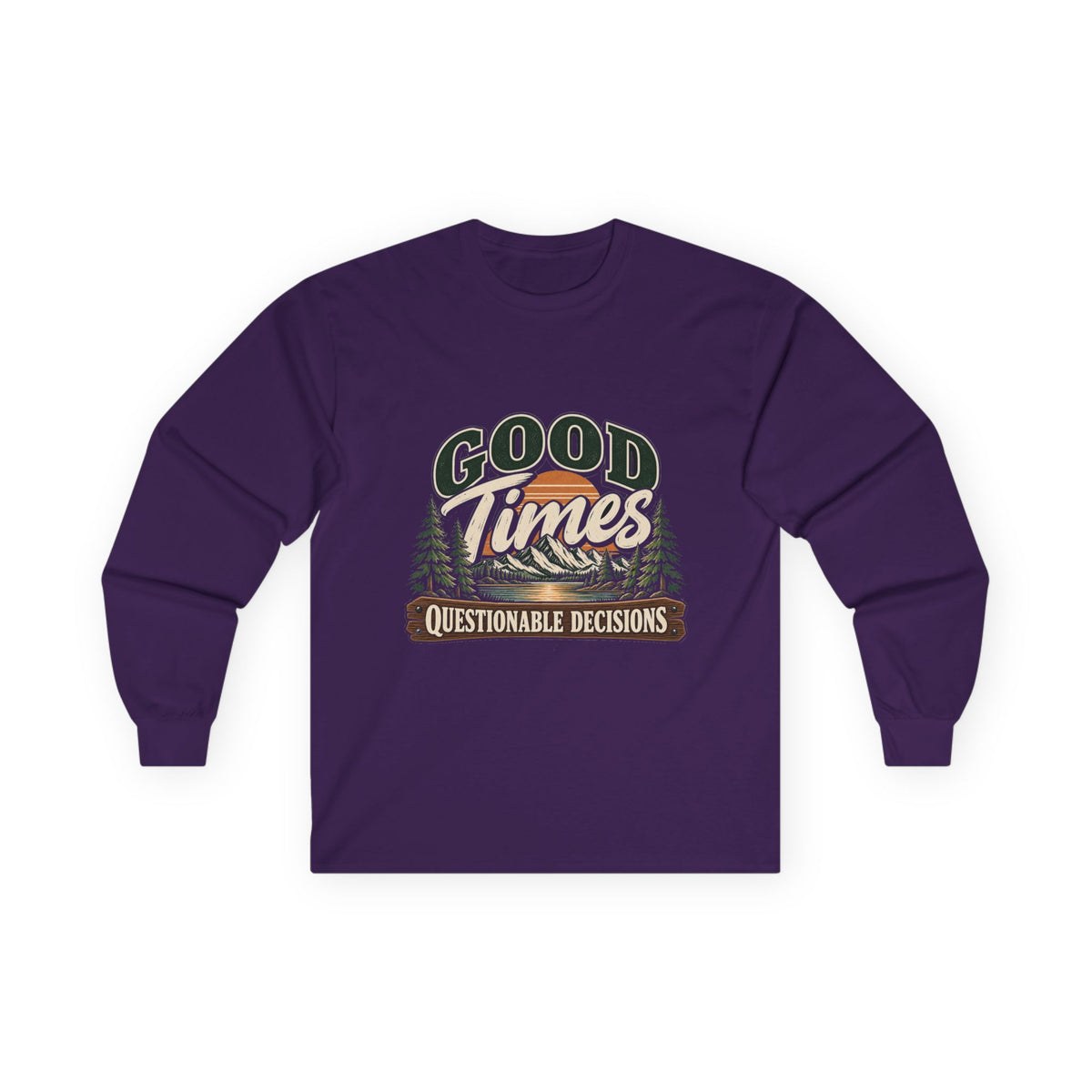 Good Times Questionable Decisions - Unisex Ultra Cotton Long Sleeve Tee