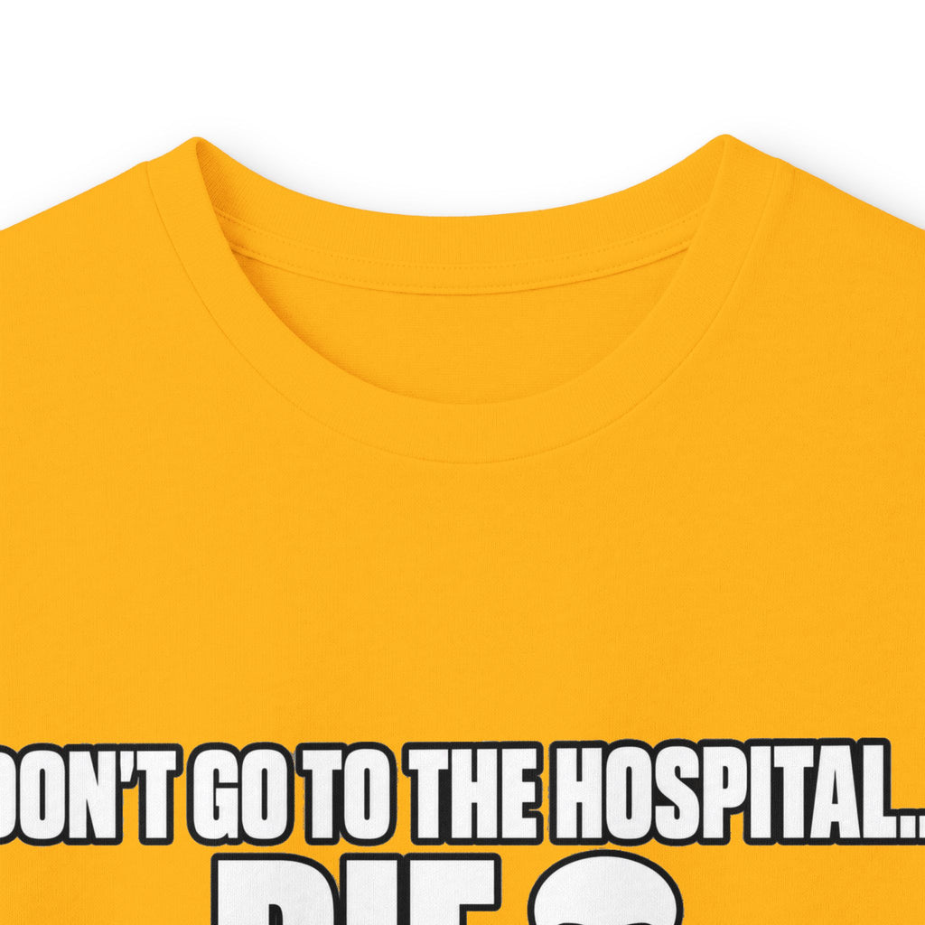 Dont Go to the Hospital - White Outlined - Unisex Ultra Cotton Long Sleeve Tee