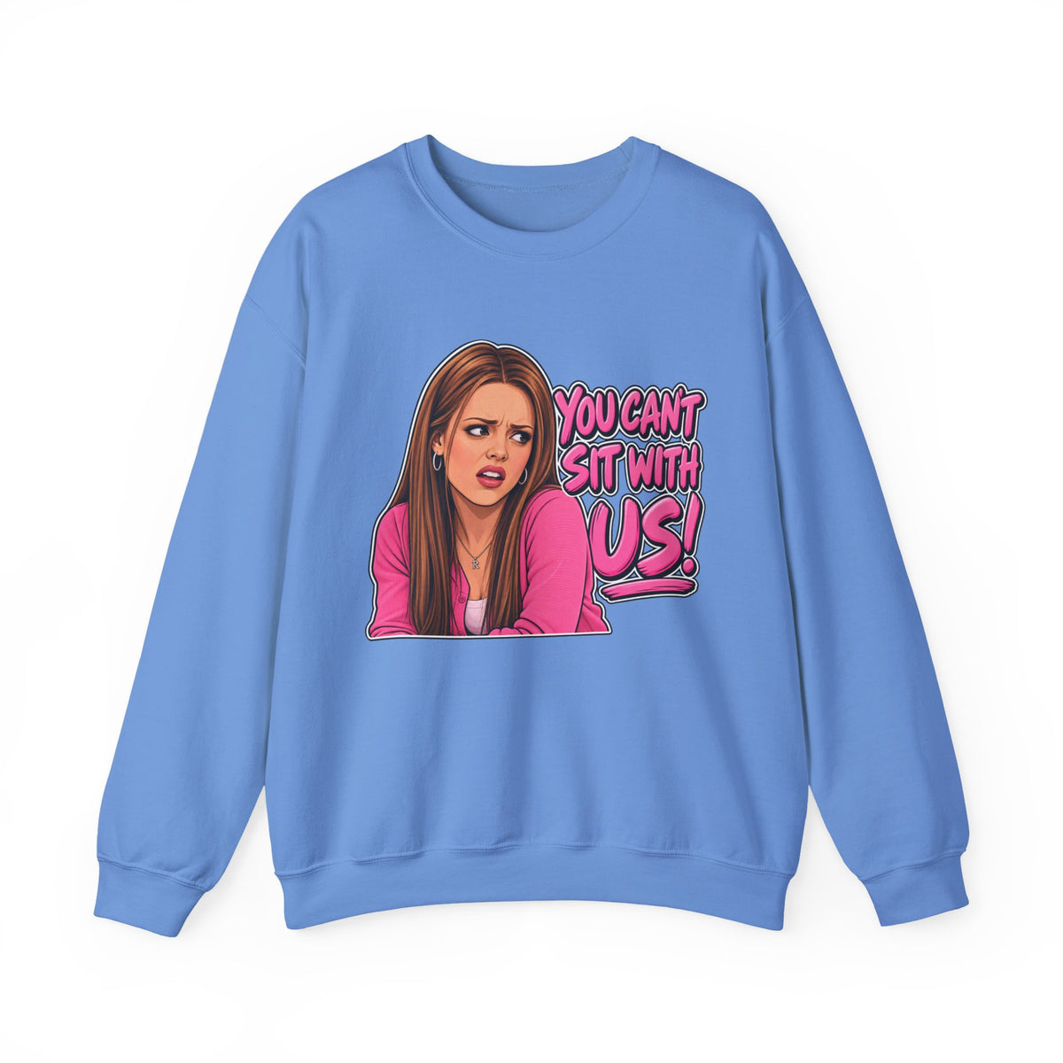 You Cant Sit With Us - Crewneck Sweatshirt