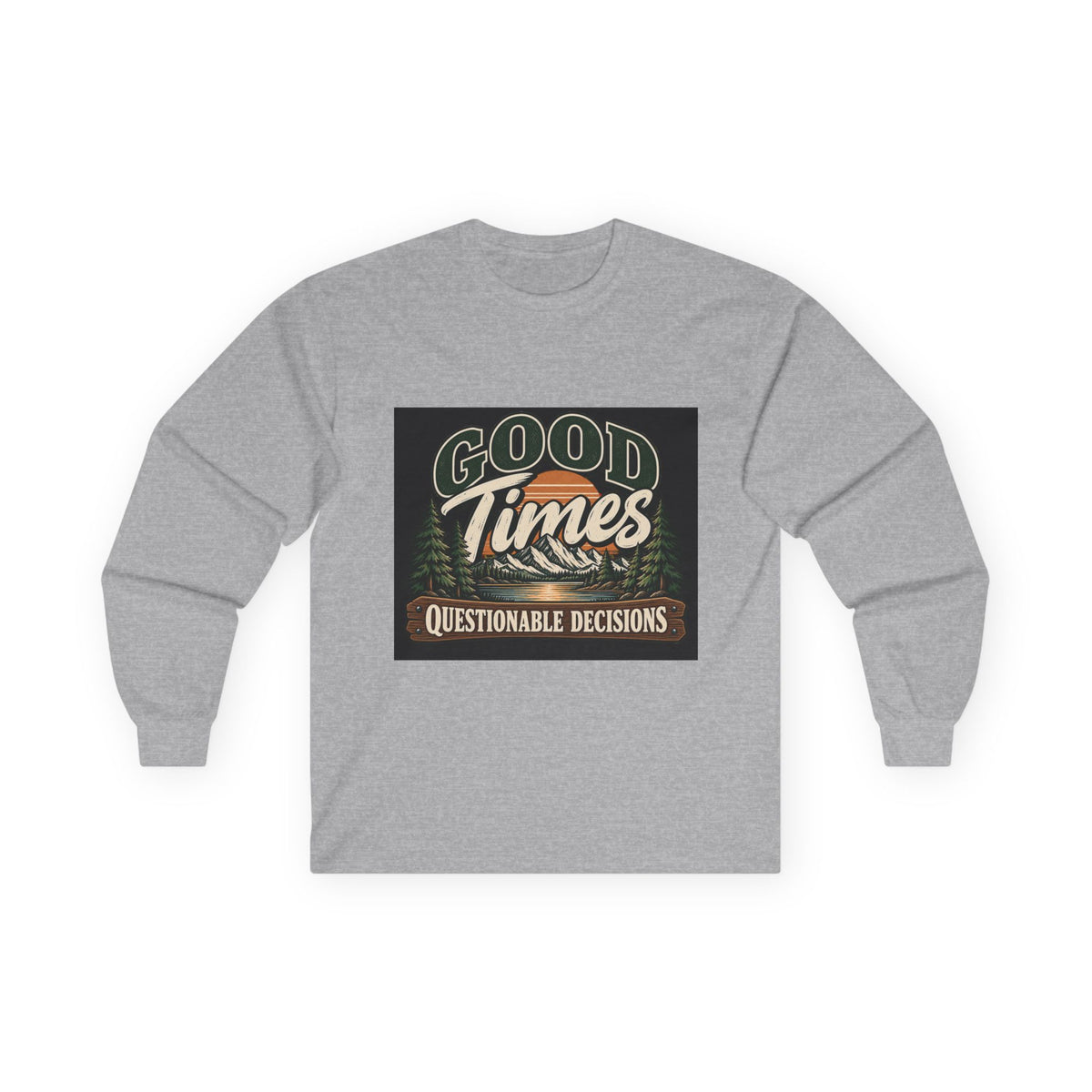 Good Times Questionable Decisions - Unisex Ultra Cotton Long Sleeve Tee