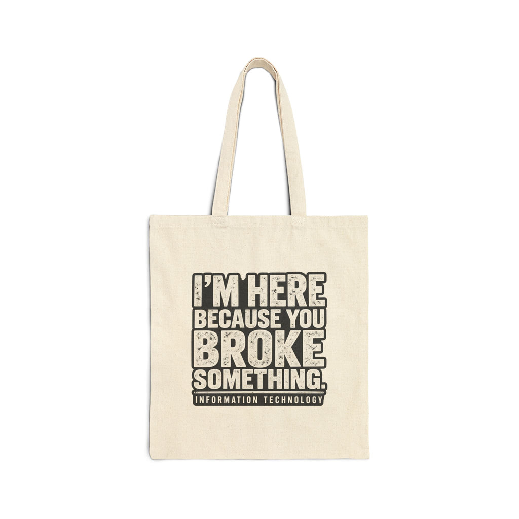 Broke Something - Canvas Tote
