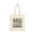 Broke Something - Canvas Tote