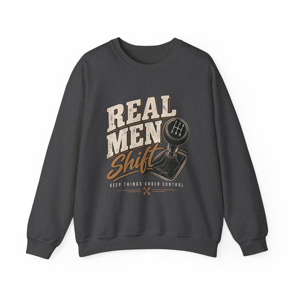 Real Men Shift - Crewneck Sweatshirt