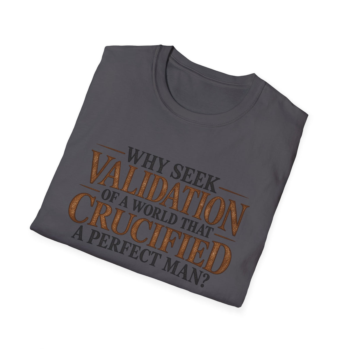 Why Seek Validation - Classic Tee