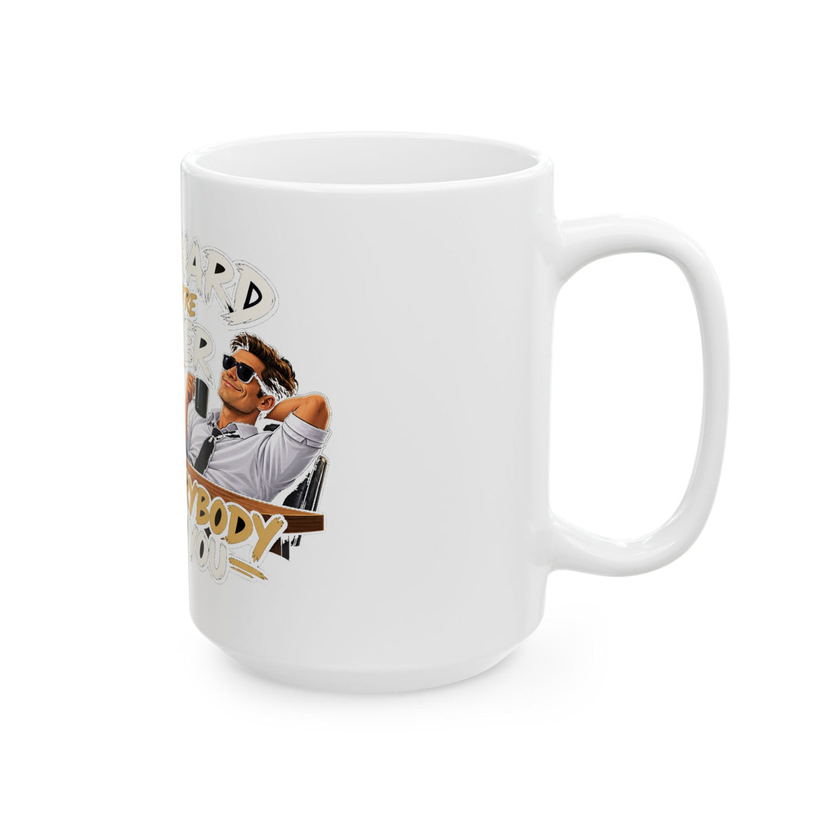 Smarter Than Everybody - Ceramic Mug 11oz and 15oz