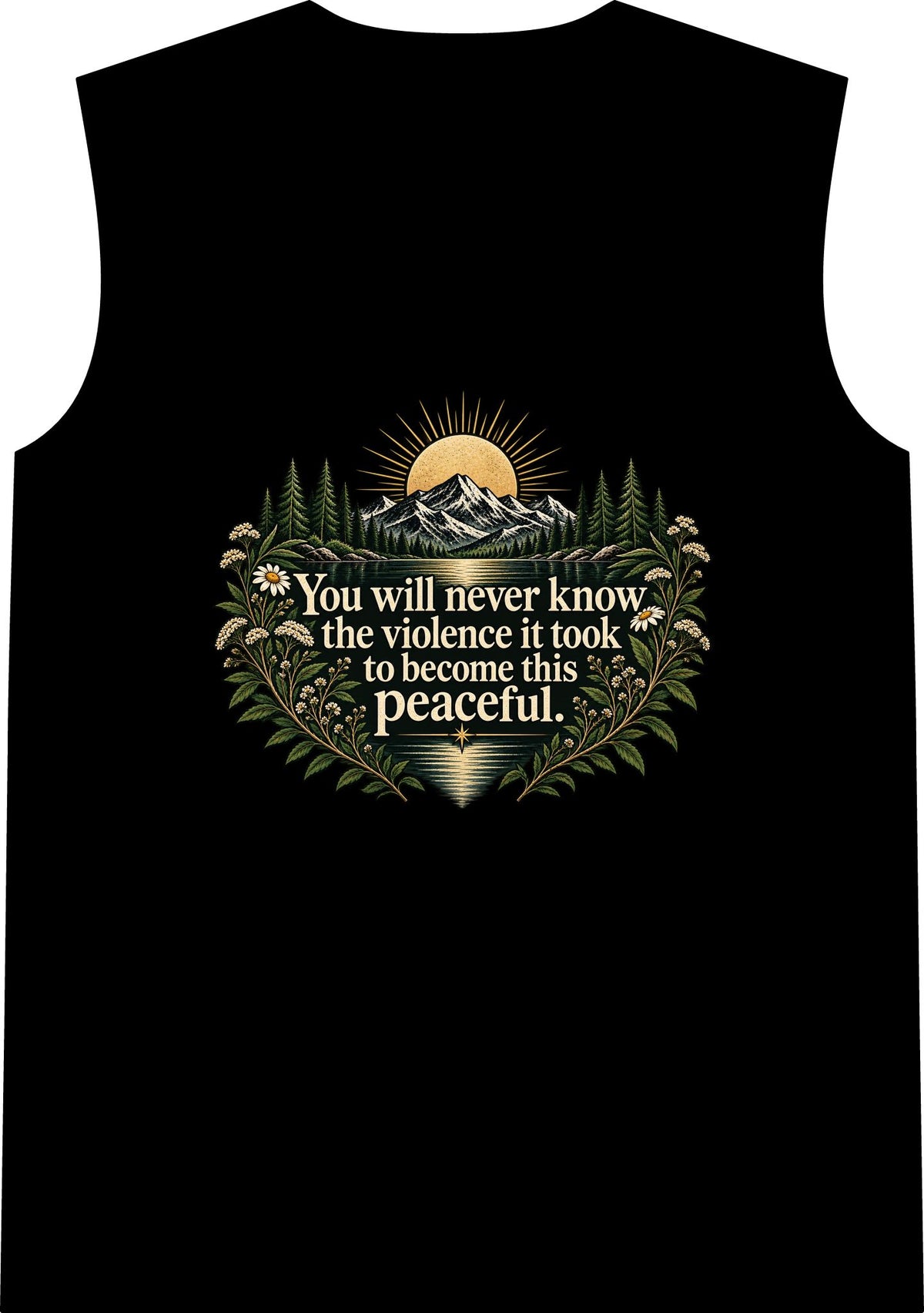 You Will Never Know The Violence It Took To Become This Peaceful - Classic Tank