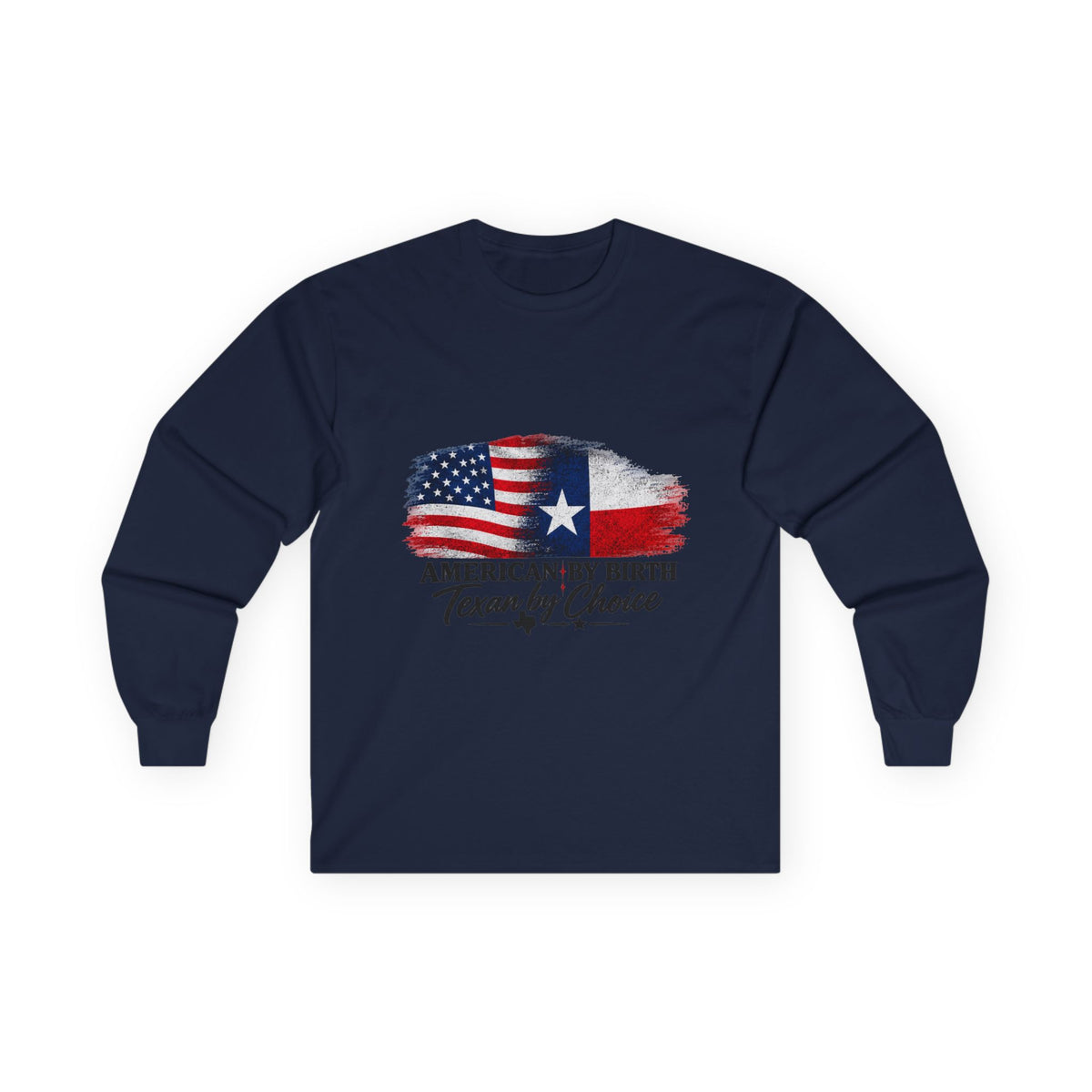 American by Birth, Texan by Choice - Unisex Ultra Cotton Long Sleeve Tee
