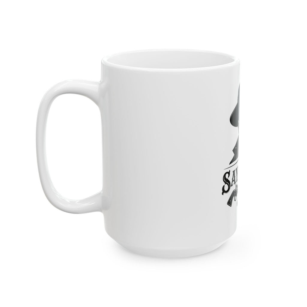 Say When - Ceramic Mug 11oz and 15oz