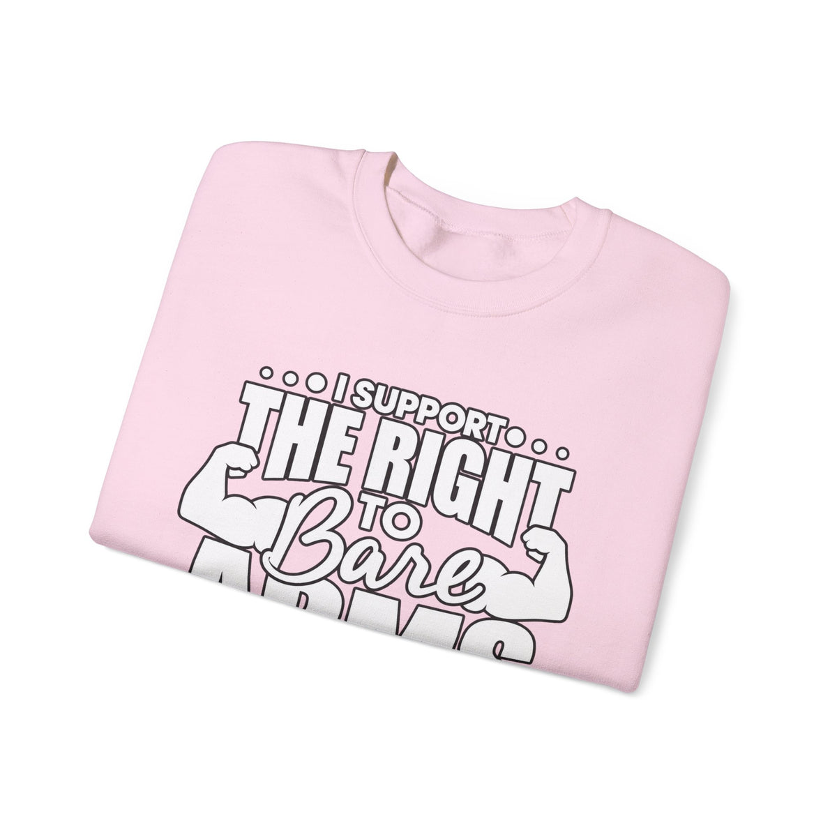 I Support the Right to Bare Arms - Crewneck Sweatshirt