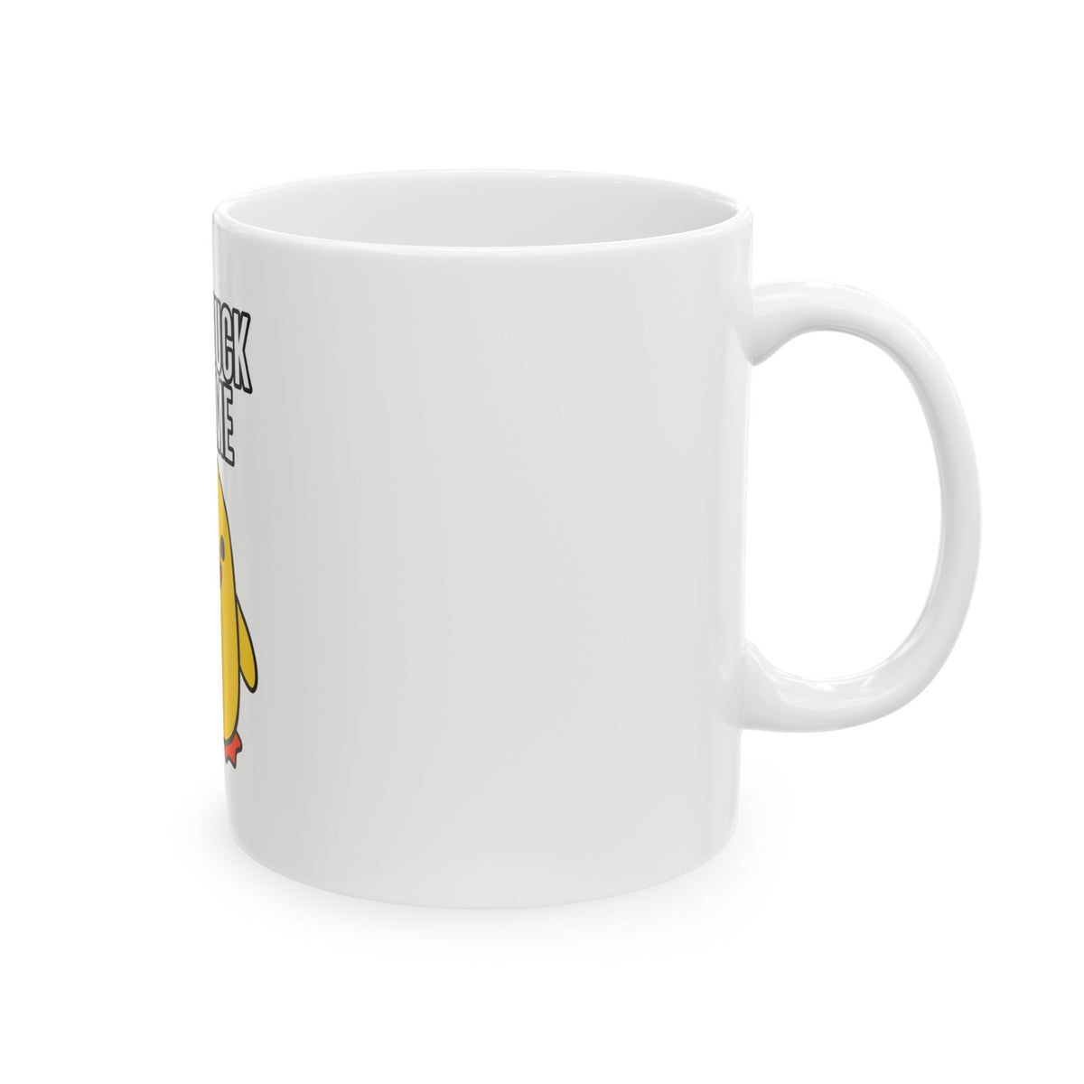 Duck With Me - Ceramic Mug 11oz and 15oz