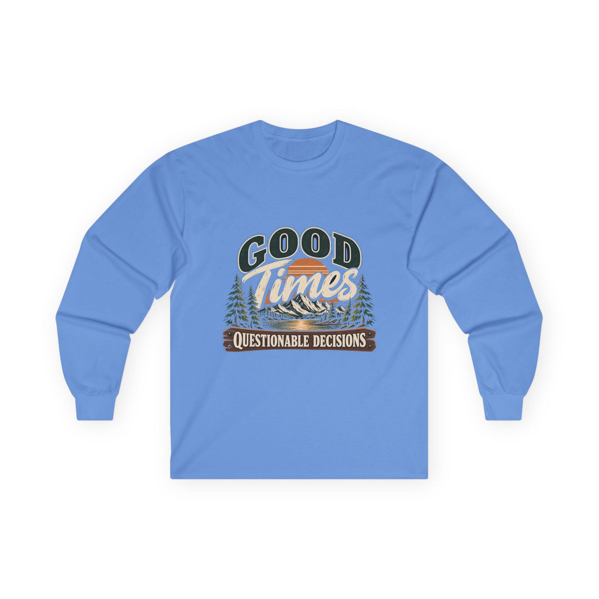Good Times Questionable Decisions - Unisex Ultra Cotton Long Sleeve Tee