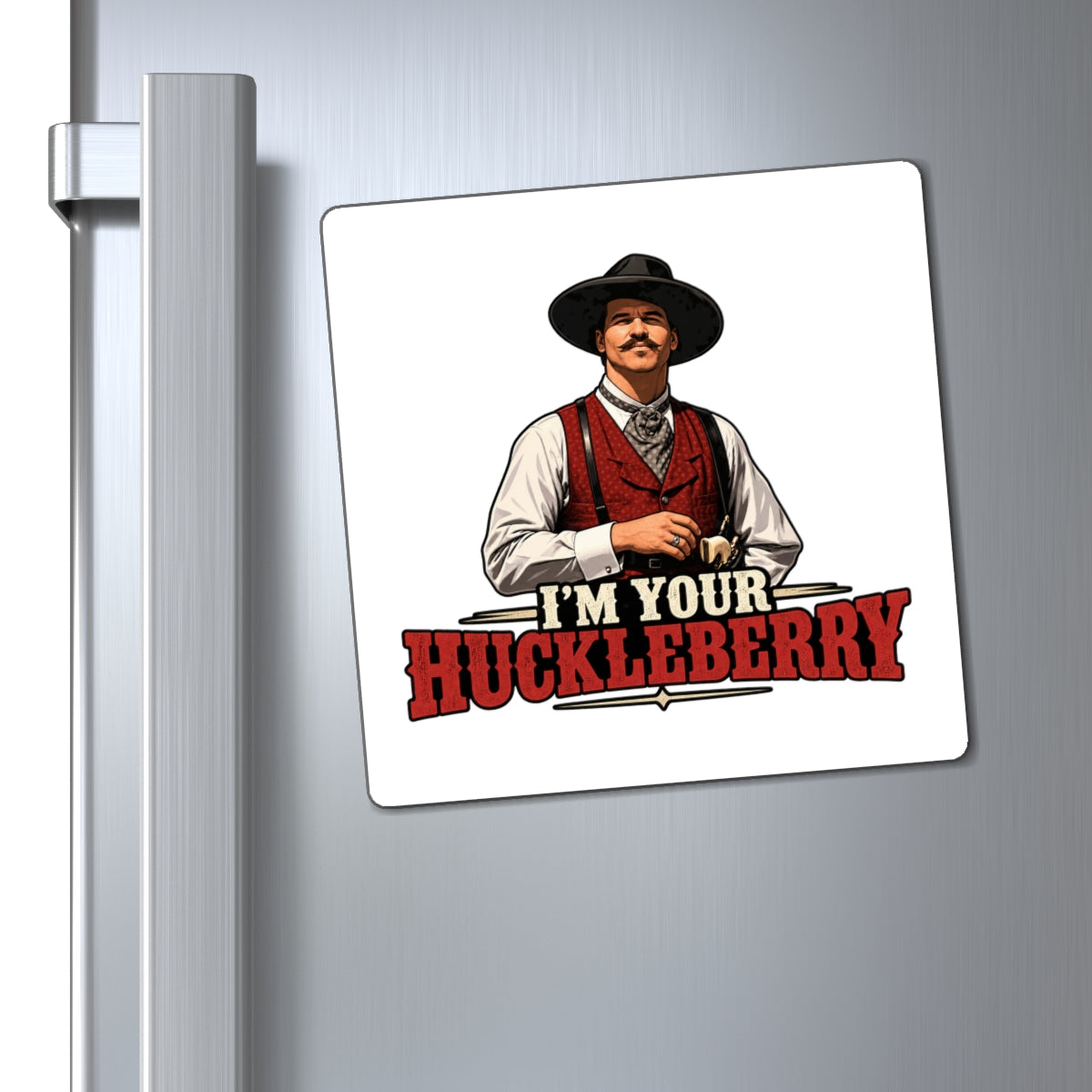 Im Your Huckleberry - Magnet