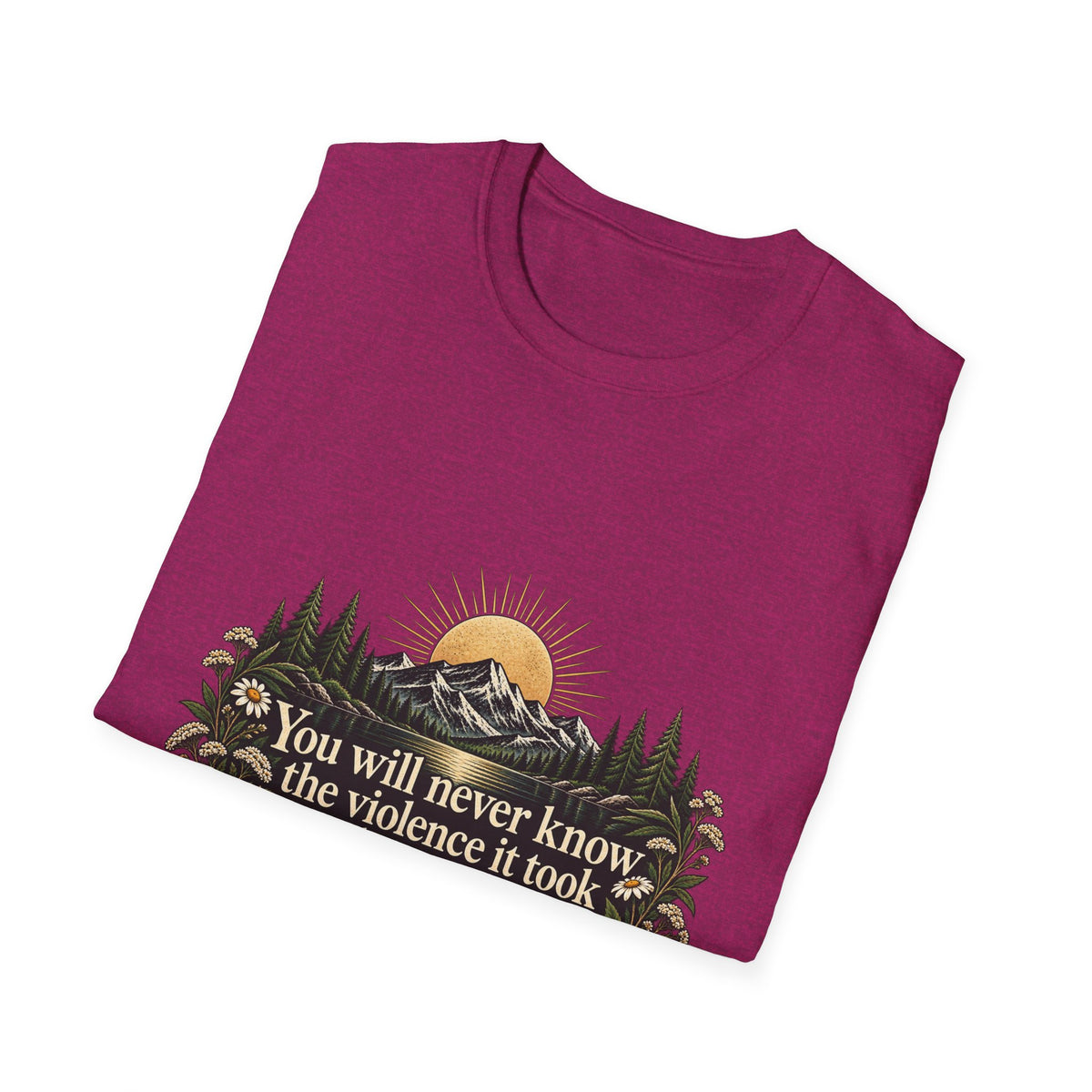 You Will Never Know The Violence It Took To Become This Peaceful - Classic Tee