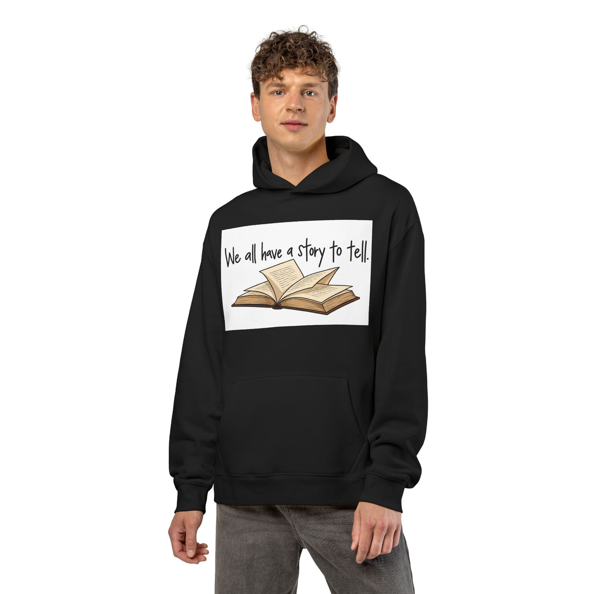 We All Have a Story to Tell - Hoodie