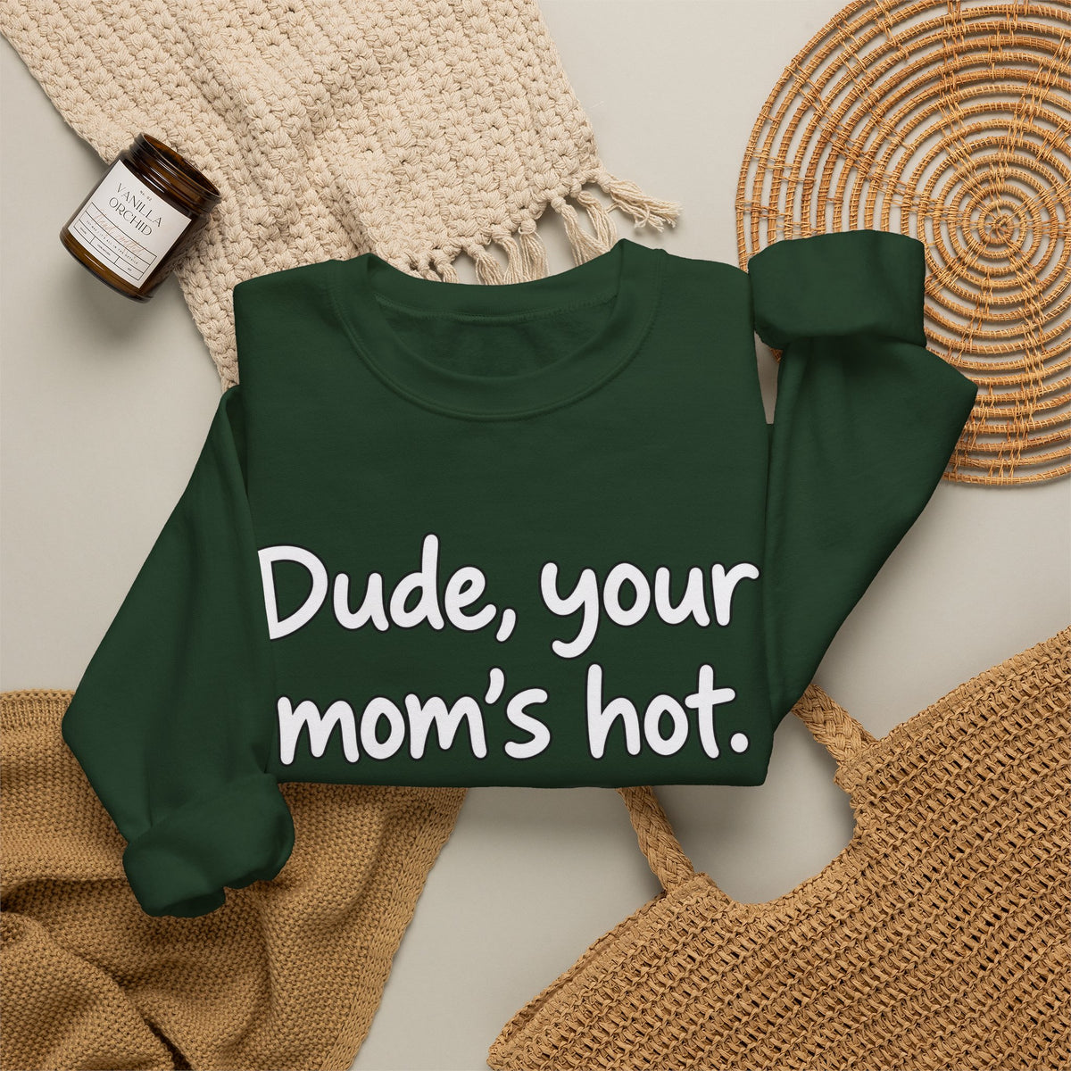 Dude Your Moms Hot - Crewneck Sweatshirt