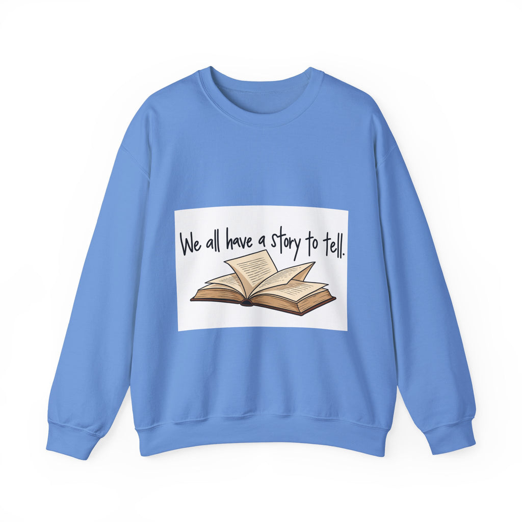 We All Have a Story to Tell - Crewneck Sweatshirt
