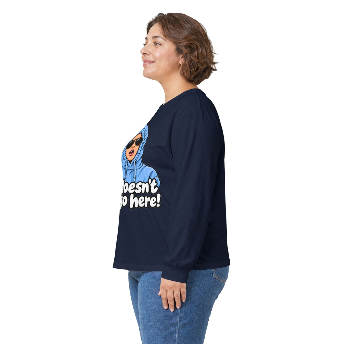 She Doesn't Even Go Here - Unisex Ultra Cotton Long Sleeve Tee