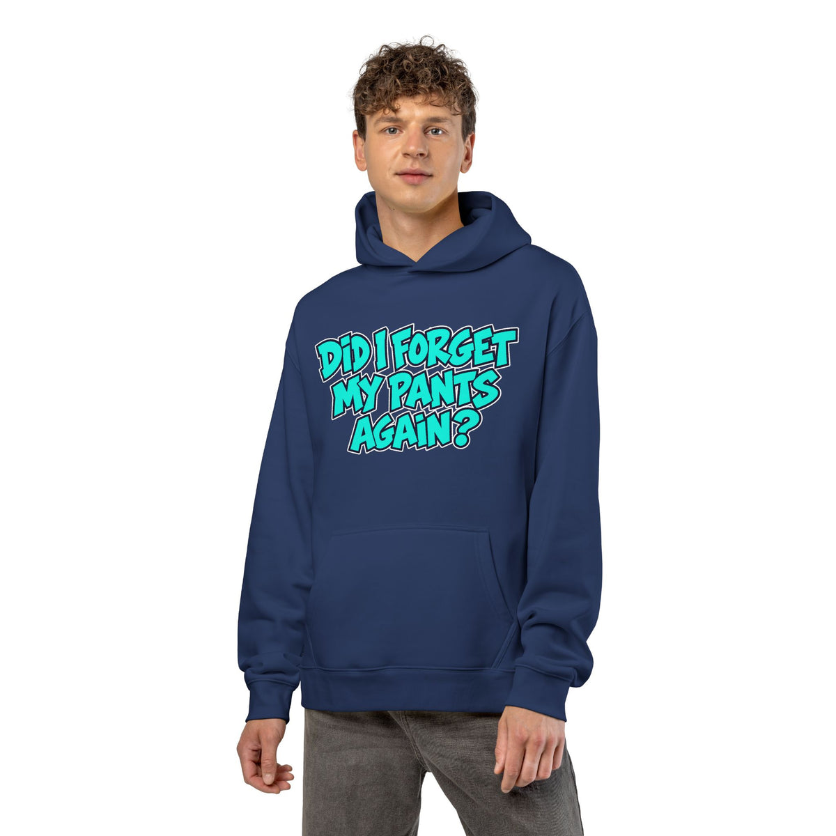 Did I Forget My Pants Again - Hoodie