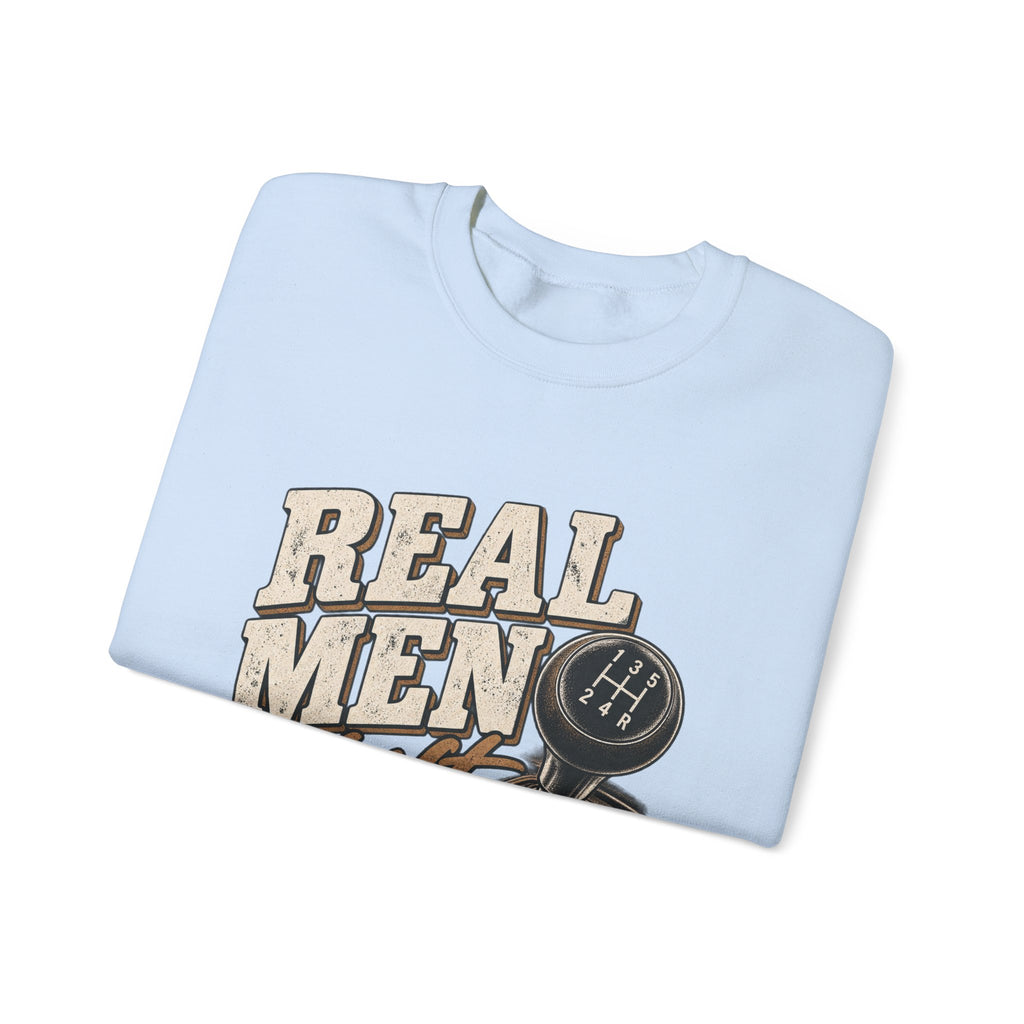 Real Men Shift - Crewneck Sweatshirt