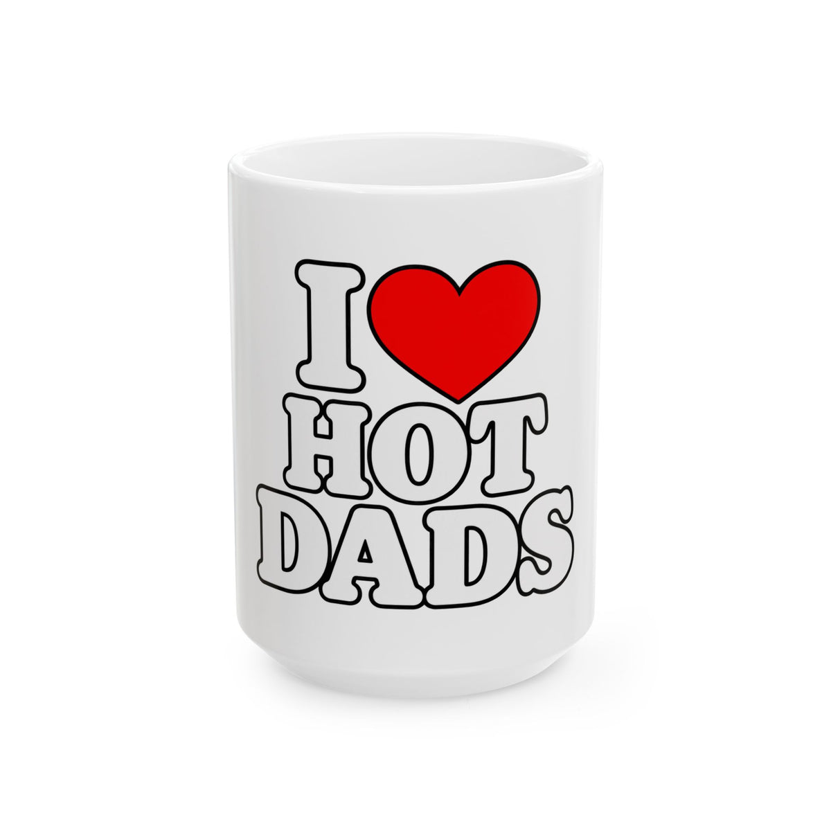 I Love Hot Dads - Ceramic Mug 11oz and 15oz