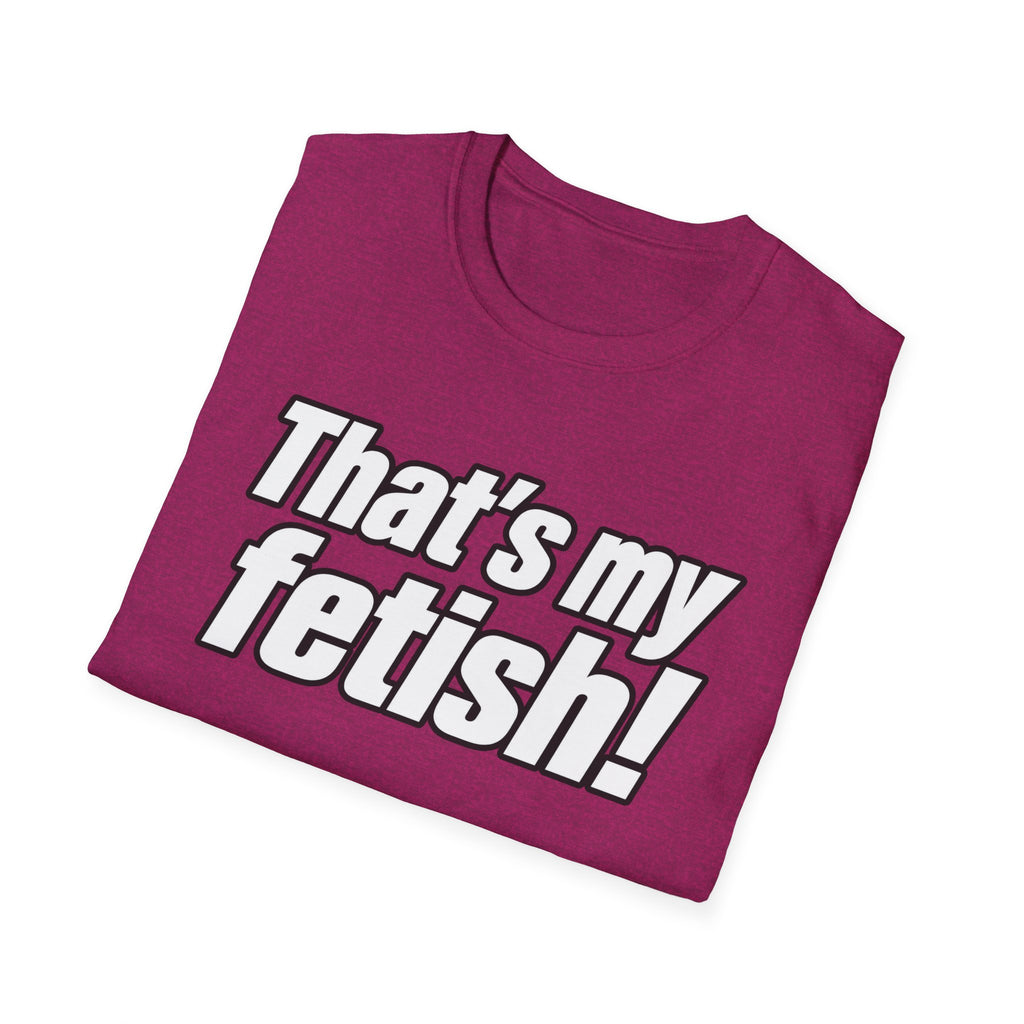 Thats My Fetish - Classic Tee