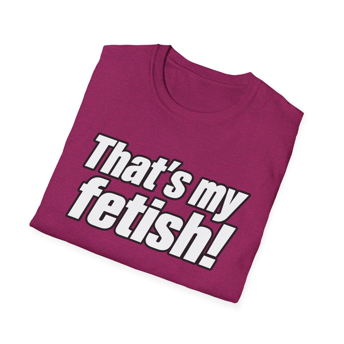 Thats My Fetish - Classic Tee
