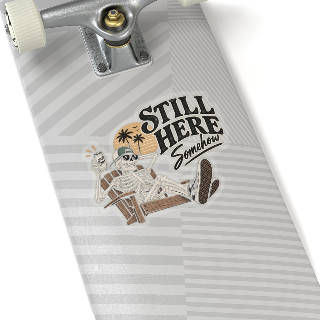 Still Here Somehow - Kiss-Cut Sticker