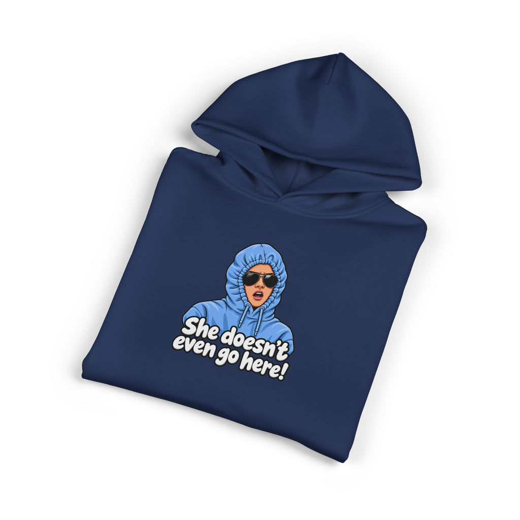 She Doesn't Even Go Here - Hoodie