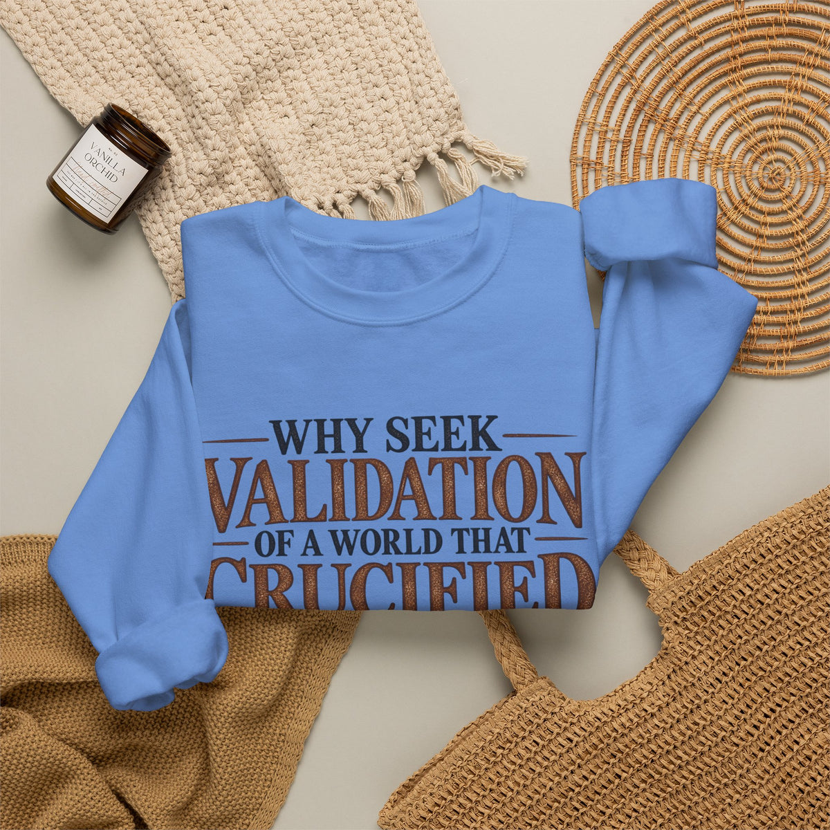 Why Seek Validation - Crewneck Sweatshirt