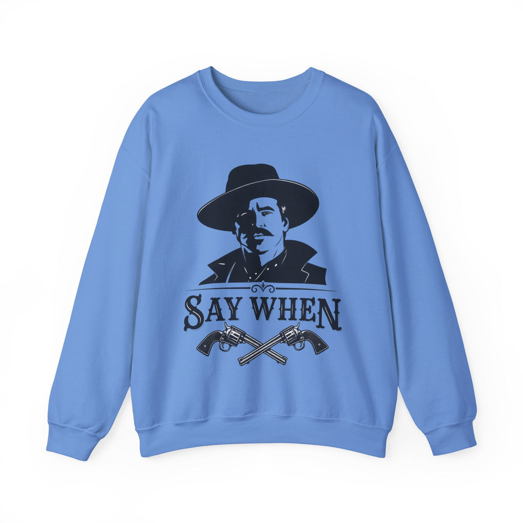 Say When - Crewneck Sweatshirt