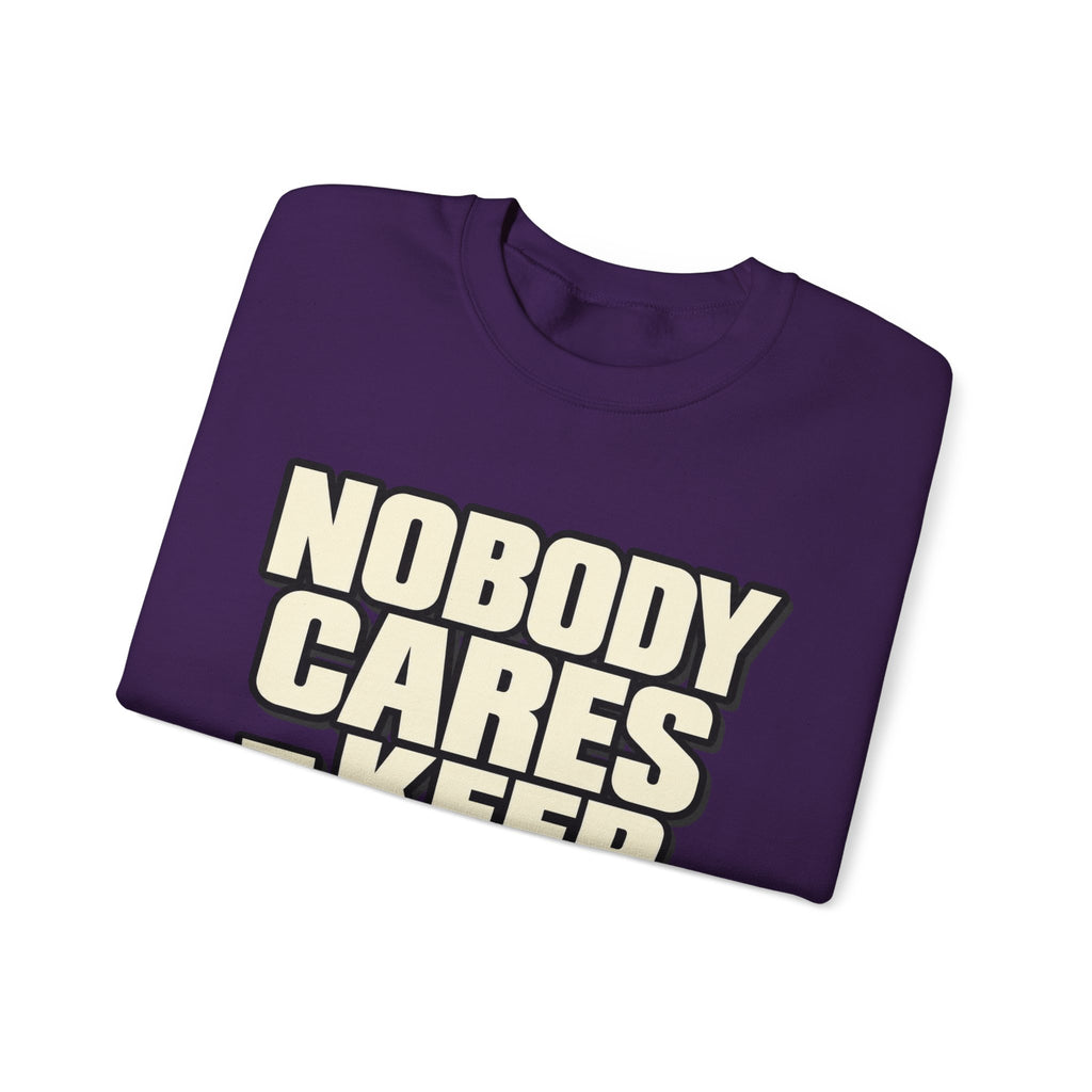 Nobody Cares - Keep Going - Crewneck Sweatshirt