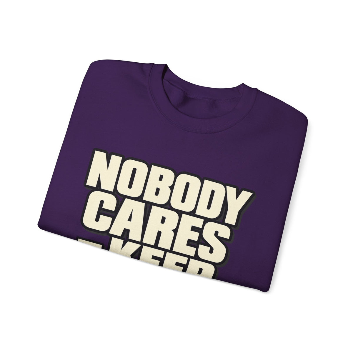 Nobody Cares - Keep Going - Crewneck Sweatshirt