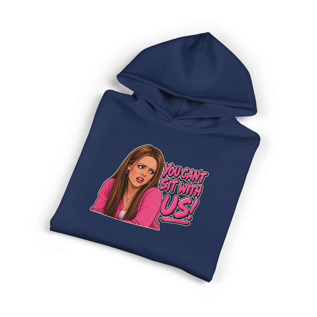 You Cant Sit With Us - Hoodie