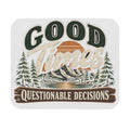 Good Times Questionable Decisions - Mouse Pad