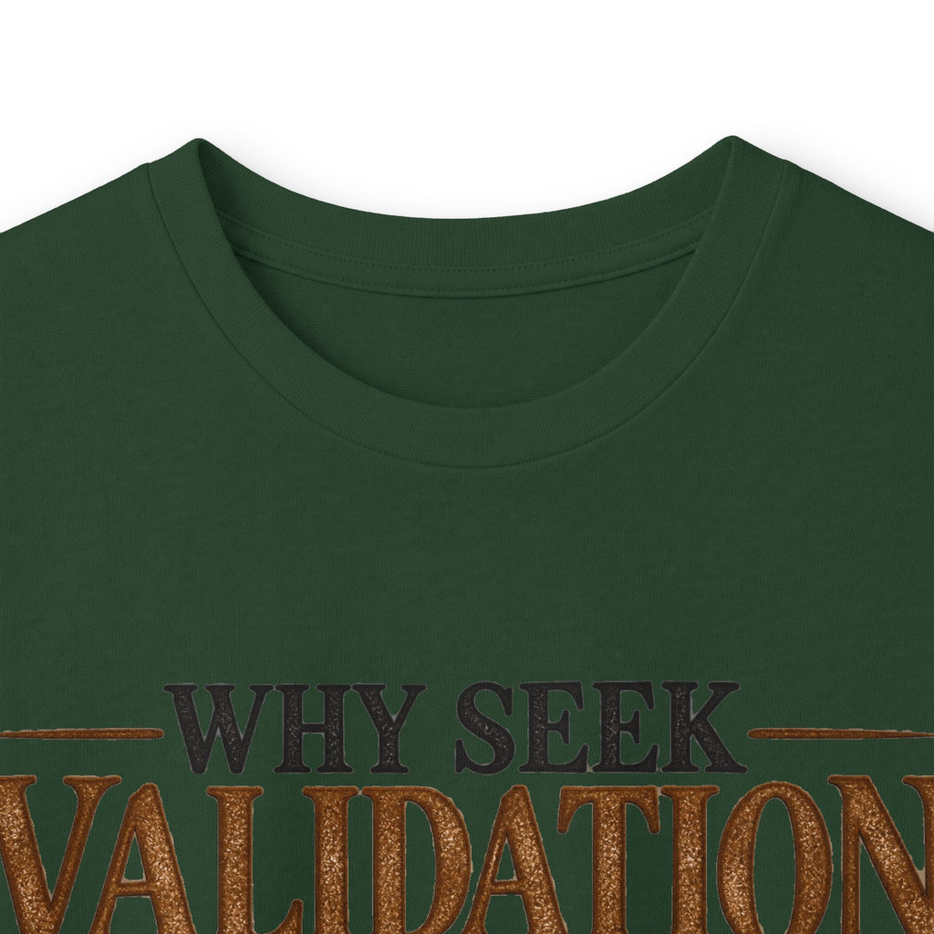 Why Seek Validation - Unisex Ultra Cotton Long Sleeve Tee