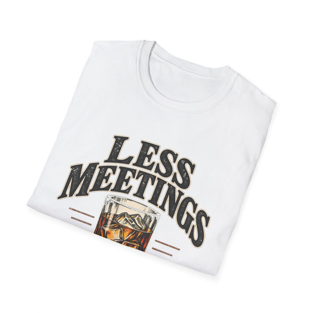 Less Meetings More Whiskey - Classic Tee