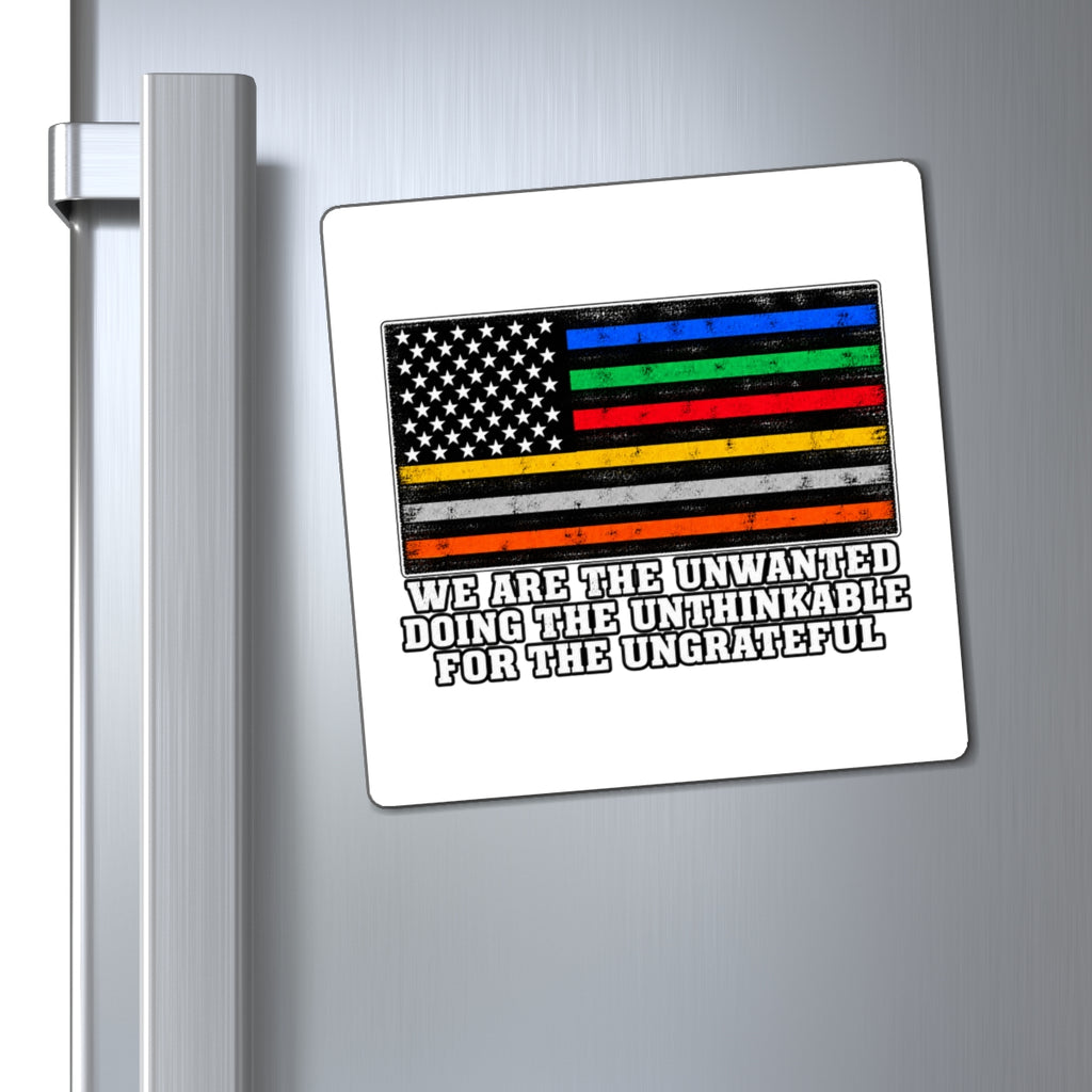 Unwanted, Unthinkable, Ungrateful - Magnet