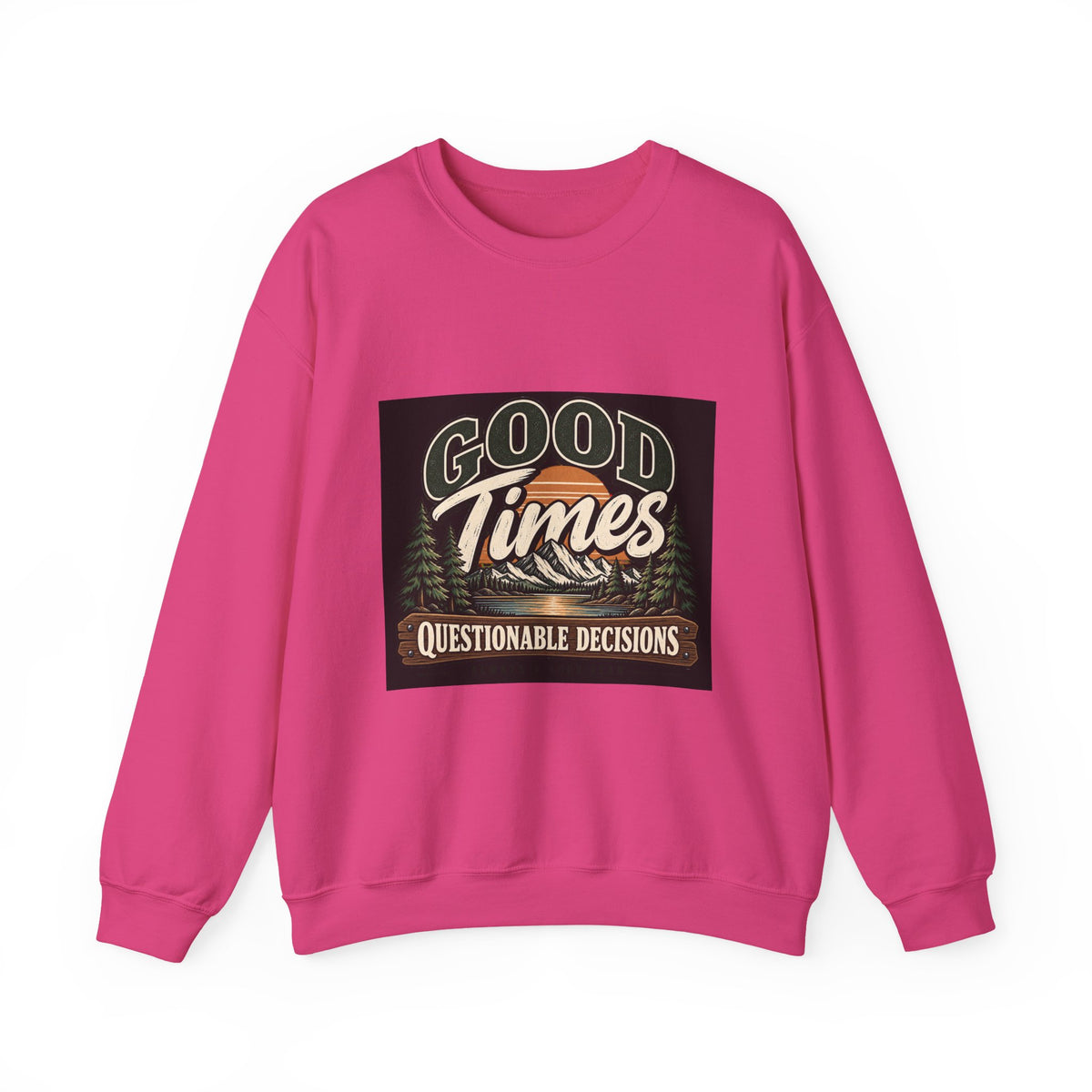 Good Times Questionable Decisions - Crewneck Sweatshirt