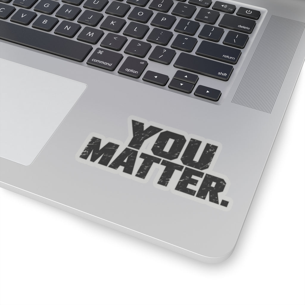 You Matter - Kiss-Cut Sticker
