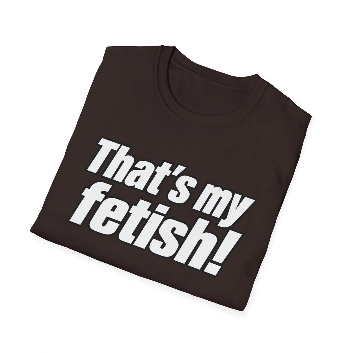 Thats My Fetish - Classic Tee