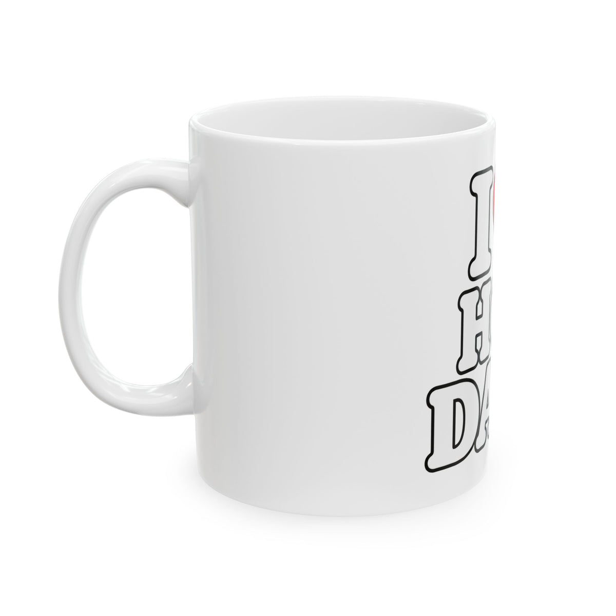 I Love Hot Dads - Ceramic Mug 11oz and 15oz