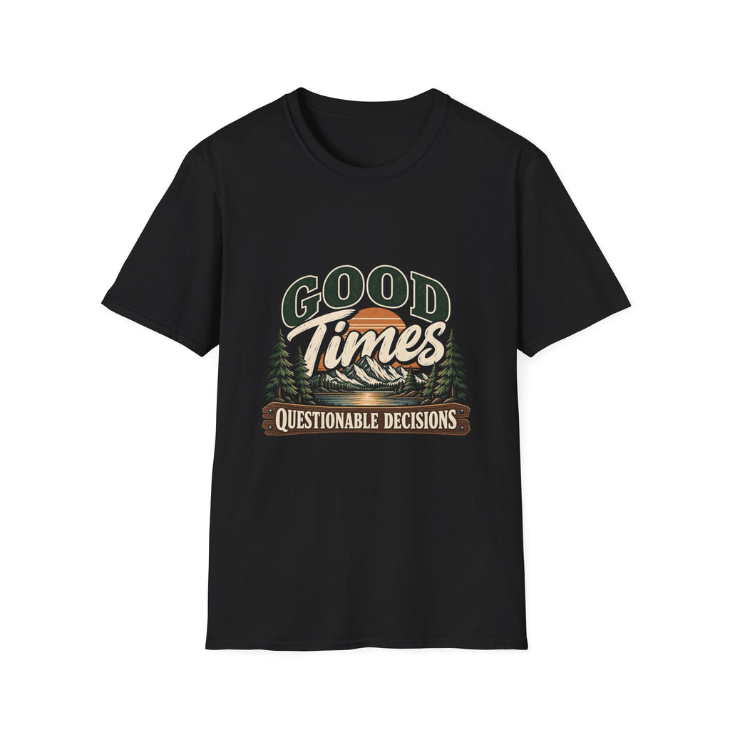 Good Times Questionable Decisions - Classic Tee