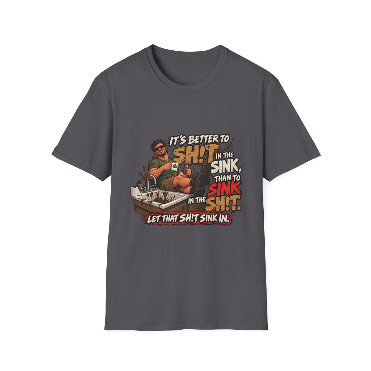 Let That Shit Sink In - Classic Tee