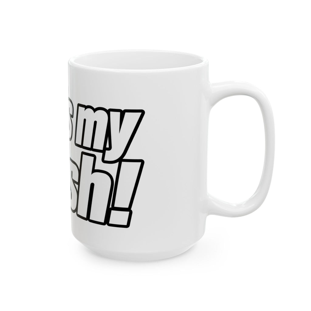 Thats My Fetish - Ceramic Mug 11oz and 15oz