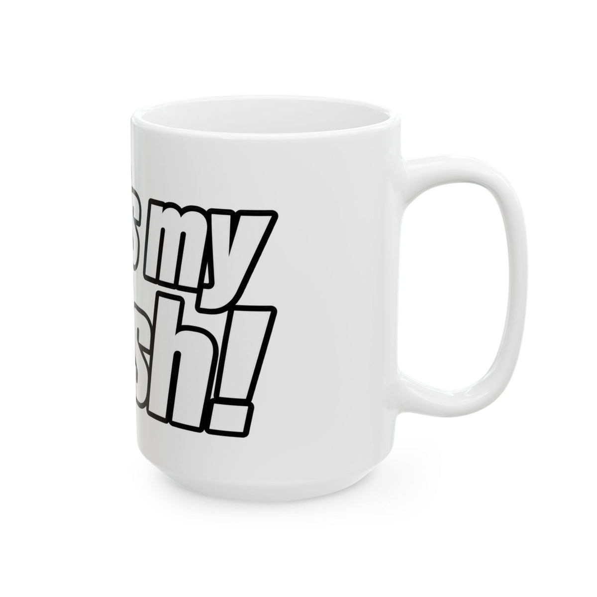 Thats My Fetish - Ceramic Mug 11oz and 15oz