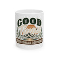 Good Times Questionable Decisions - Ceramic Mug 11oz and 15oz
